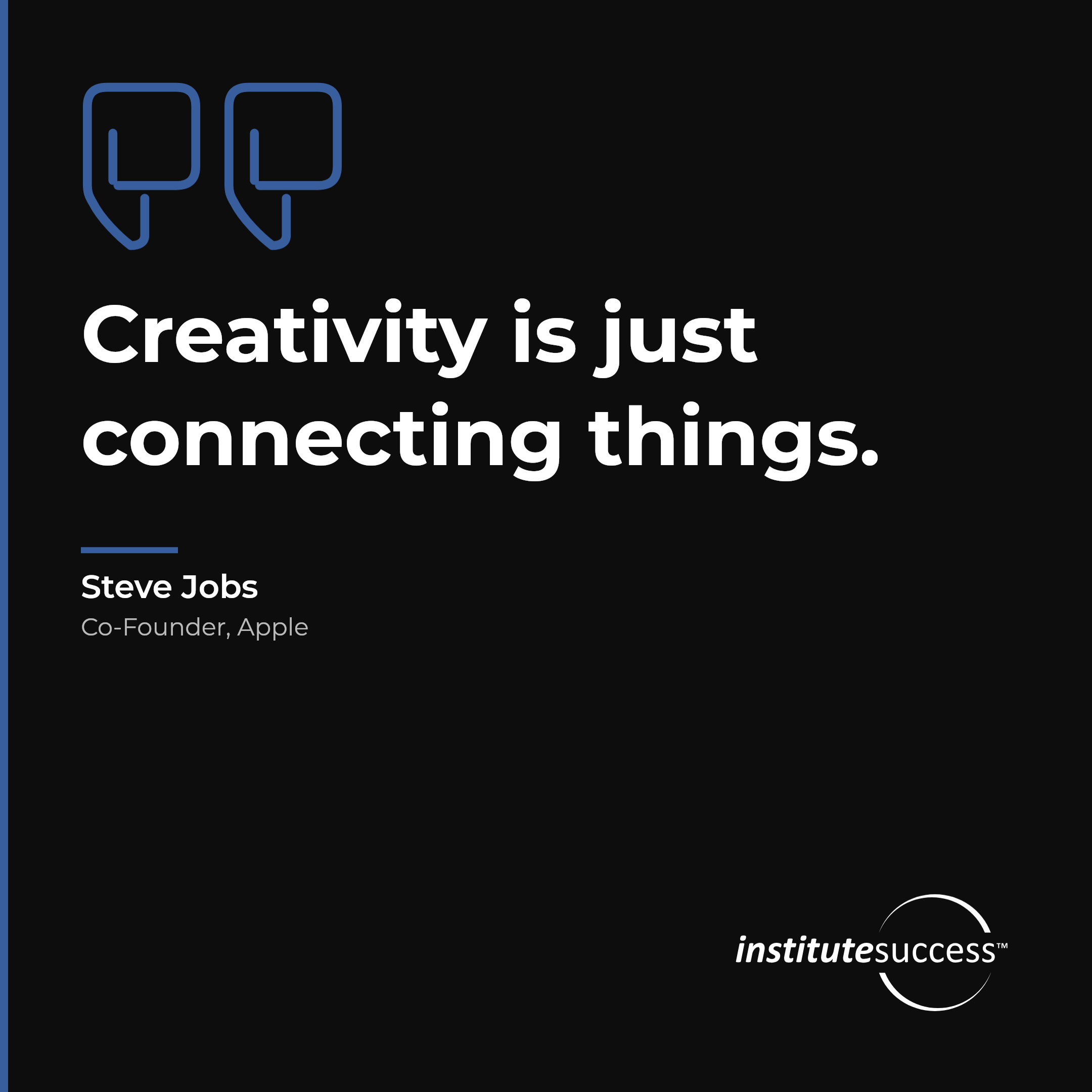 "Creativity is just connecting things." — Steve Jobs, Integrative Ability leadership quote